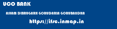UCO BANK  ASSAM DIBRUGARH GORUDARIA GORUBANDHA  ifsc code